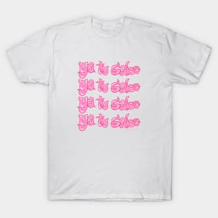 Ya tu sabe - Pink T-Shirt